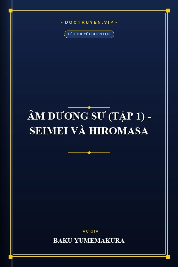Âm Dương Sư (Tập 1) - Seimei Và Hiromasa