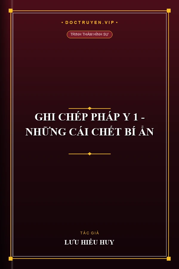 Ghi Chép Pháp Y 1 - Những Cái Chết Bí Ẩn