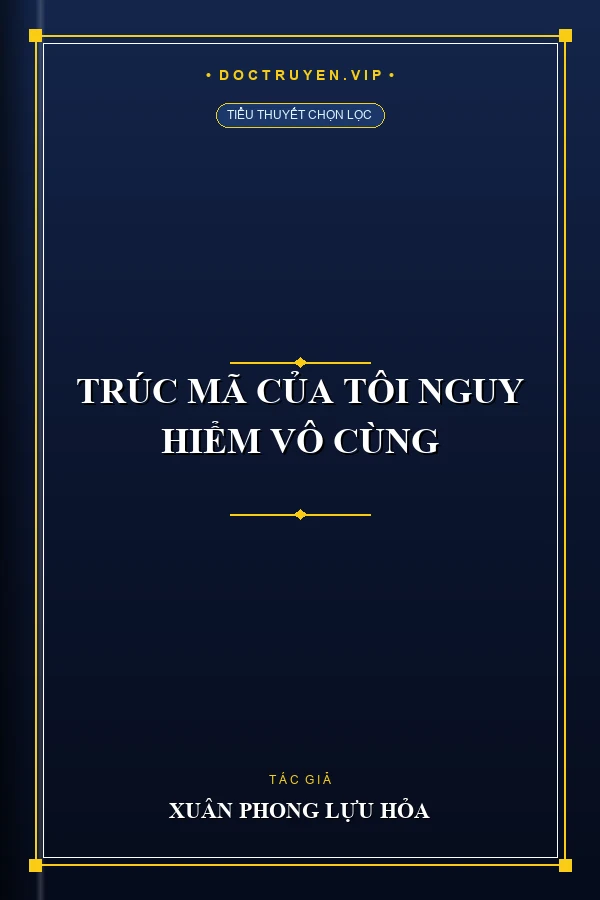 Trúc Mã Của Tôi Nguy Hiểm Vô Cùng